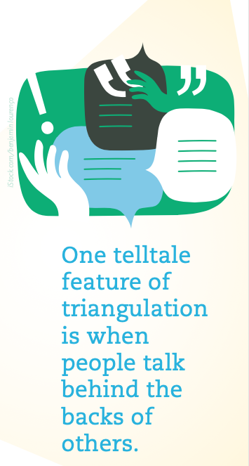 And image with text that says, "One telltale feature of triangulation is when people talk behind the backs of others."