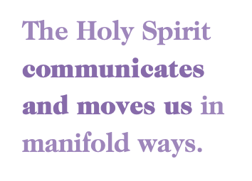 An image of text that says, "The Holy Spirit communicates and moves us in manifold ways."