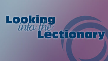 A graphic with the words "Looking into the lectionary"