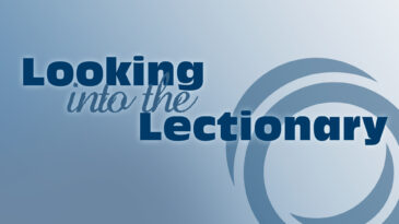 A graphic with the words "Looking into the lectionary"