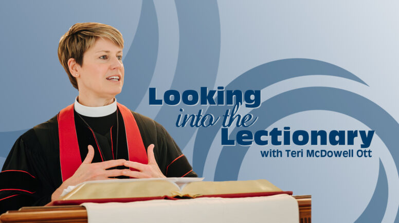 A graphic with a picture of Teri McDowell Ott behind a lectern in a church and the words "Looking into the Lectionary."