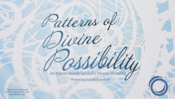 Patterns of divine possibility: An Advent search for God’s diverse ordering