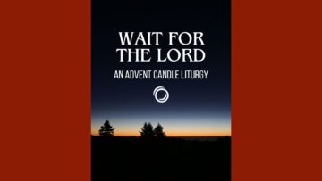 Wait for the Lord: An Advent Candle liturgy