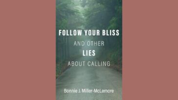 Follow Your Bliss and Other Lies about Calling. Cover includes picture of a forrest.