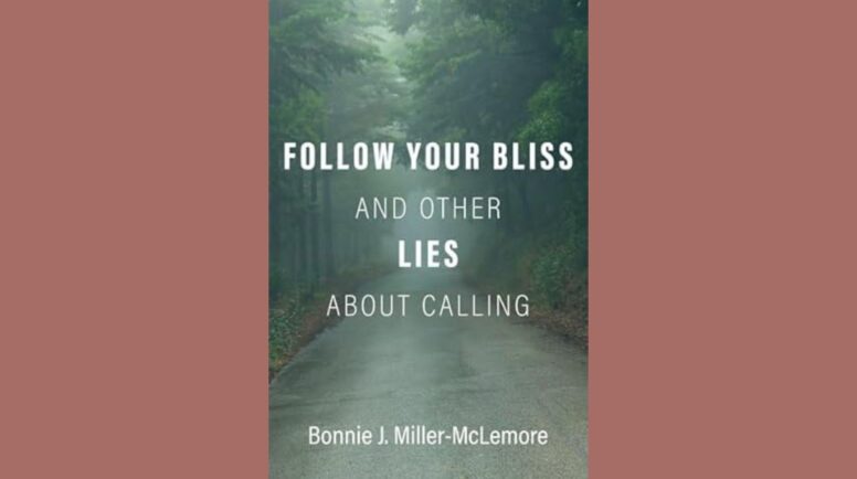 Follow Your Bliss and Other Lies about Calling. Cover includes picture of a forrest.