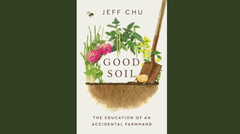 Good Soil: The Education of an Accidental Farmhand