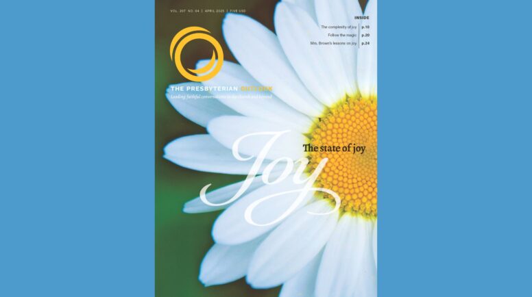 Cover for the Presbyterian Outlook April 2025 magazine on Joy