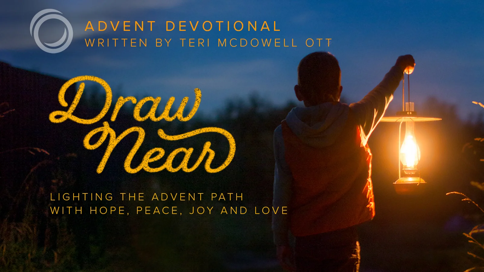 Draw Near: Lighting the Advent Path with Hope, Peace, Joy & Love