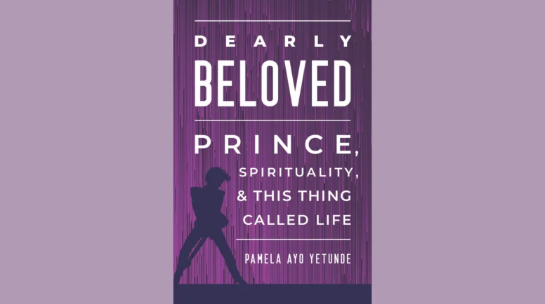 The Cover of Dearly Beloved: Prince, Spirituality, & This Thing Called Life by Pamela Ayo Yetunde.