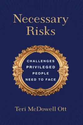 Teri McDowell Ott's book, "Necessary Risks: Challenges Privileged People Need To Face."