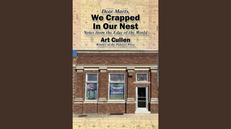 Dear Marty, We Crapped In Our Nest: Notes from the Edge of the World