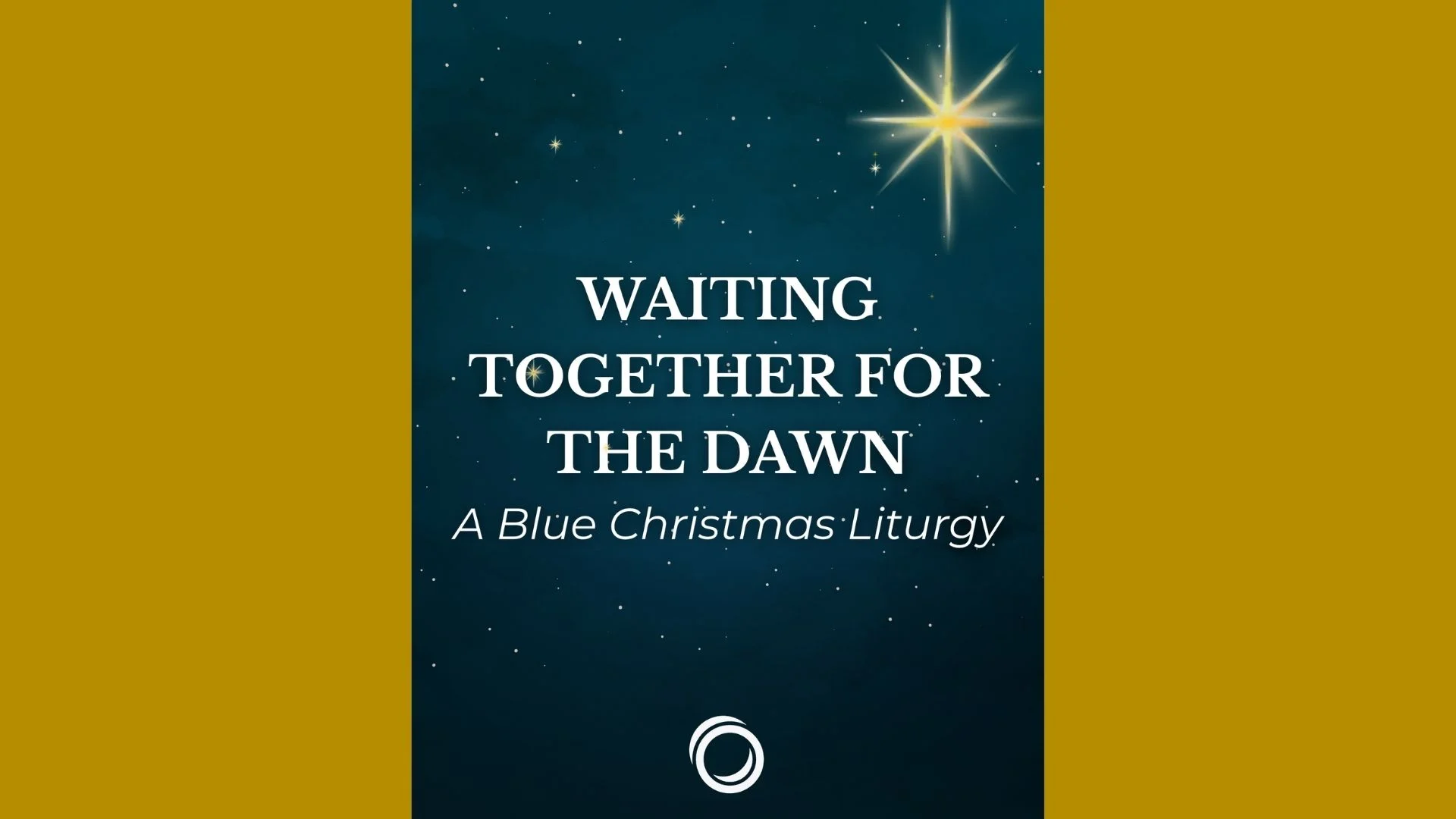 Waiting Together for the Dawn: A Blue Christmas Liturgy